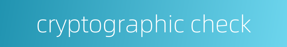 cryptographic check的同义词