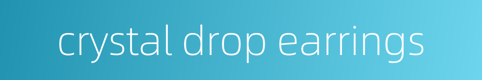 crystal drop earrings的同义词
