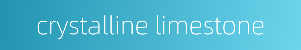 crystalline limestone的同义词