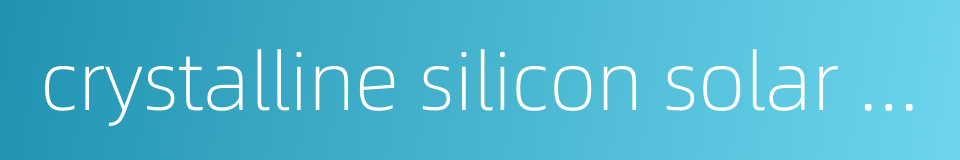 crystalline silicon solar cell的同义词