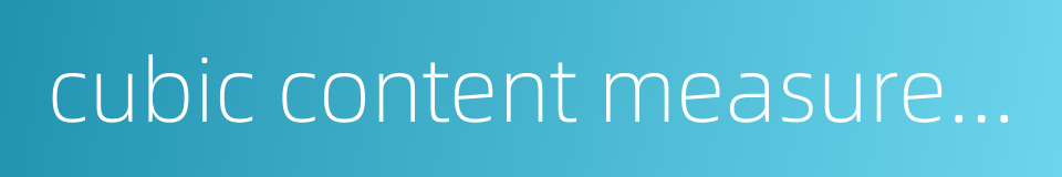 cubic content measurement的同义词