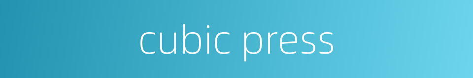 cubic press的同义词