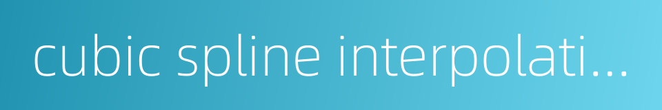 cubic spline interpolation的同义词