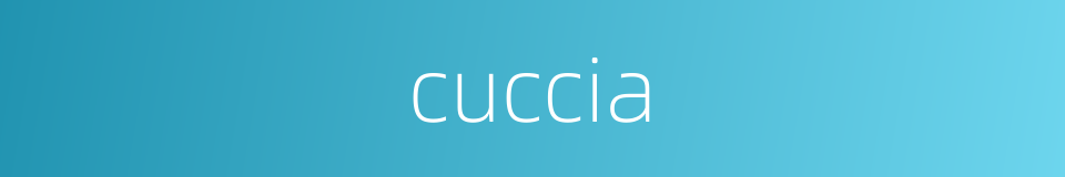 cuccia的同义词