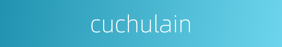 cuchulain的同义词
