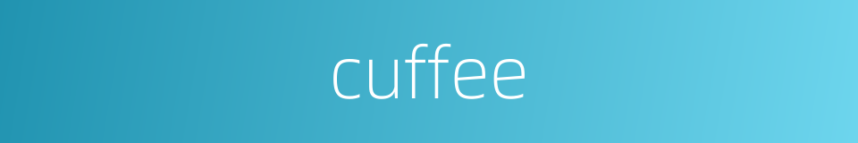 cuffee的同义词