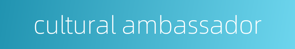 cultural ambassador的同义词