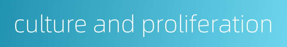 culture and proliferation的同义词