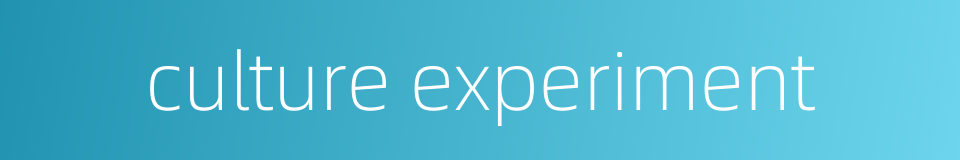 culture experiment的同义词