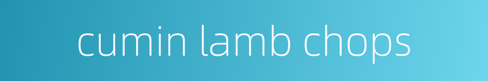 cumin lamb chops的同义词