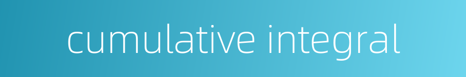 cumulative integral的同义词