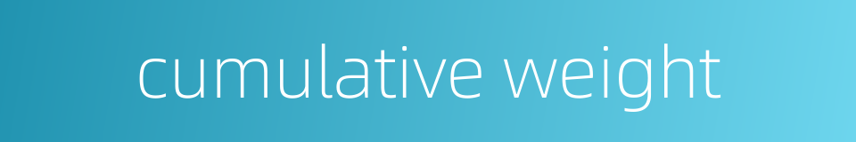 cumulative weight的同义词