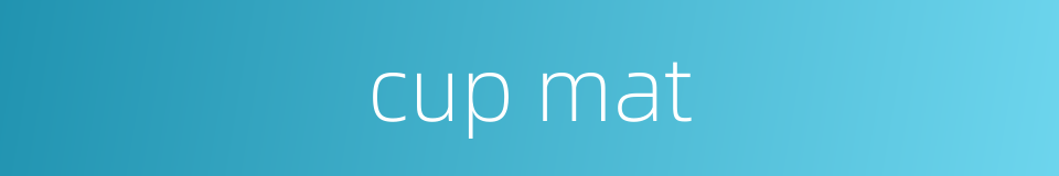 cup mat的同义词
