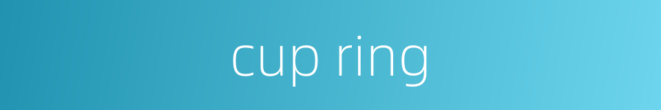 cup ring的同义词