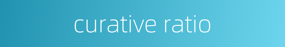 curative ratio的同义词