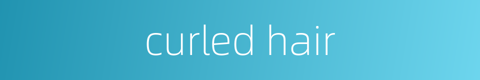 curled hair的同义词