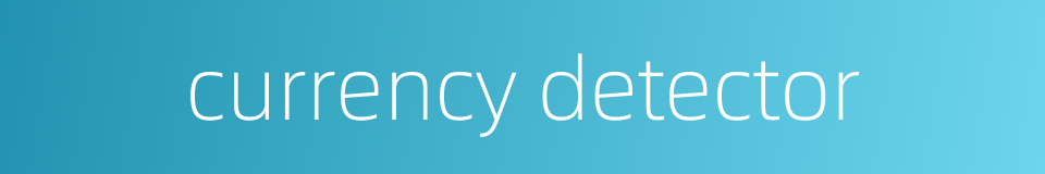 currency detector的同义词