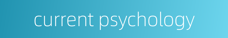 current psychology的同义词