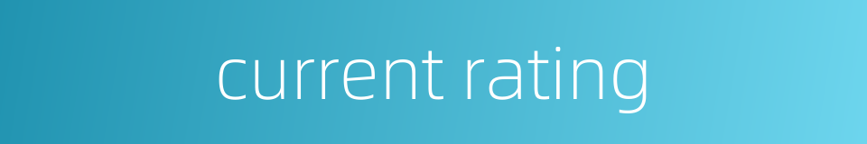 current rating的同义词