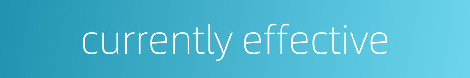 currently effective的同义词