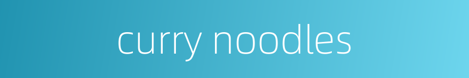 curry noodles的同义词