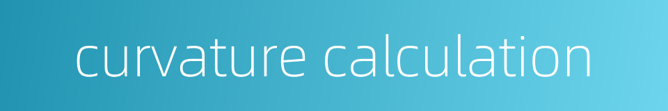 curvature calculation的同义词