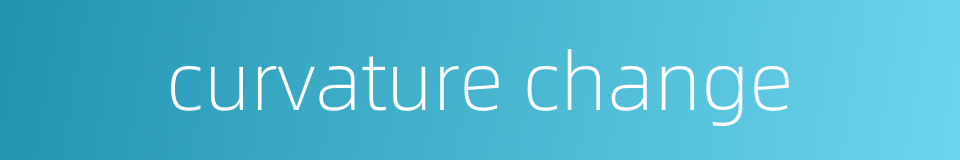 curvature change的同义词