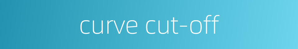 curve cut-off的同义词