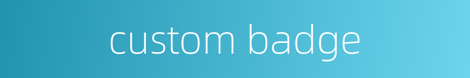 custom badge的同义词
