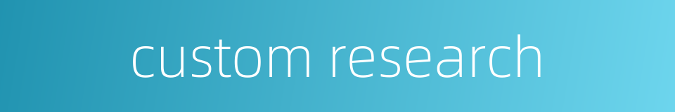 custom research的同义词