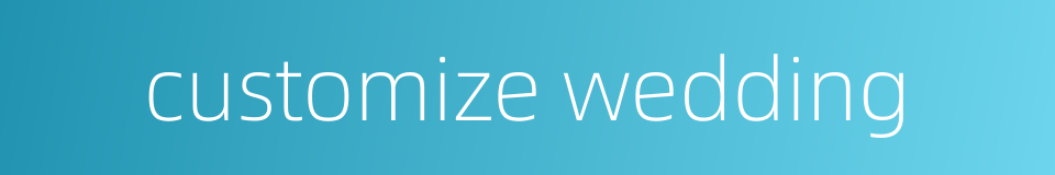 customize wedding的同义词