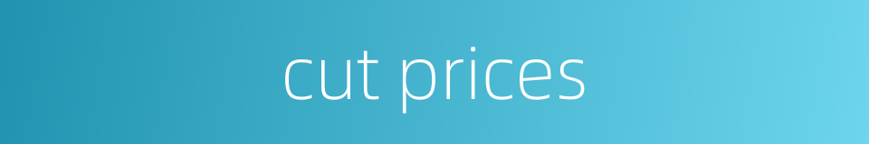 cut prices的同义词