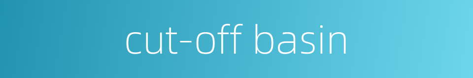 cut-off basin的同义词
