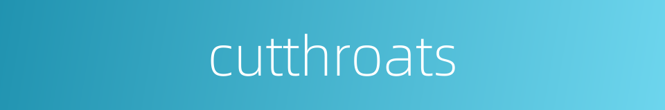 cutthroats的同义词