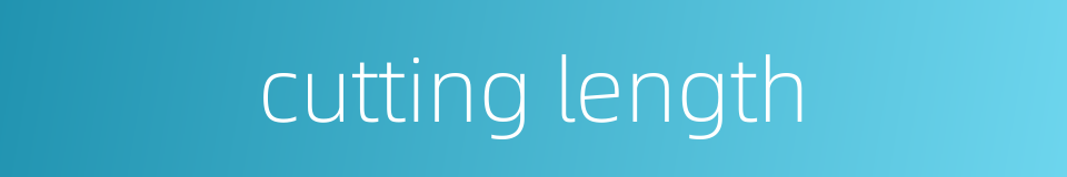 cutting length的同义词