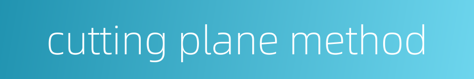 cutting plane method的同义词
