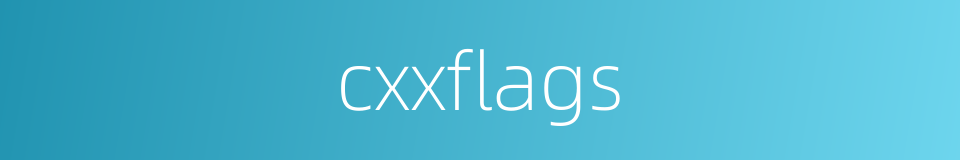 cxxflags的同义词