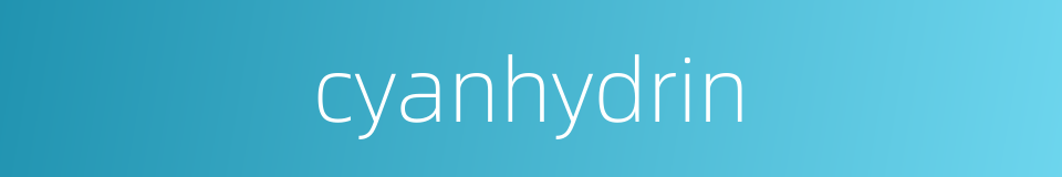 cyanhydrin的同义词