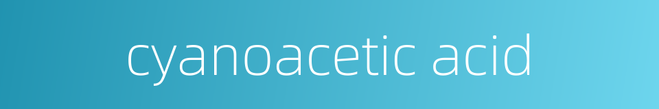 cyanoacetic acid的同义词