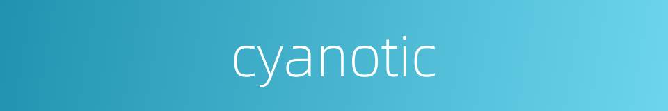 cyanotic的同义词