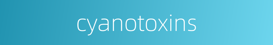 cyanotoxins的同义词