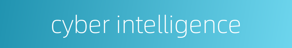 cyber intelligence的同义词