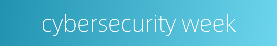 cybersecurity week的同义词