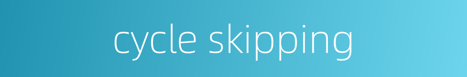 cycle skipping的同义词