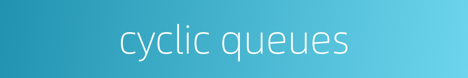 cyclic queues的同义词