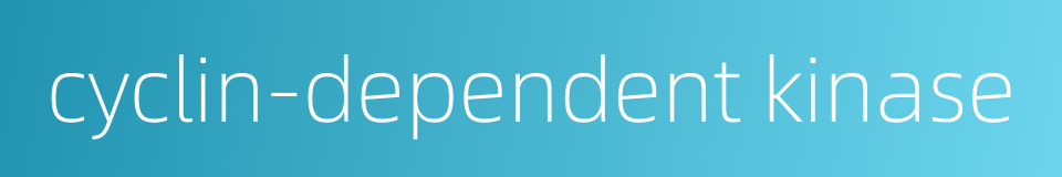 cyclin-dependent kinase的同义词
