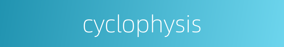 cyclophysis的同义词