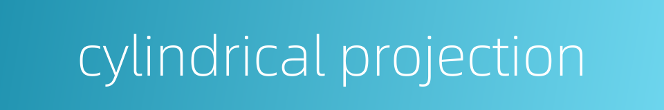 cylindrical projection的同义词