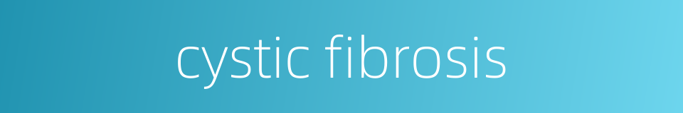 cystic fibrosis的同义词