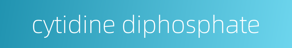 cytidine diphosphate的同义词